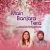 About Main Banjara Tera Song